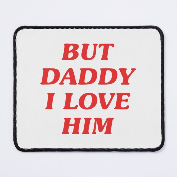 Item preview, BEST SELLER - But Daddy I Love Him Merchandise| Perfect Gift designed and sold by gracehae.
