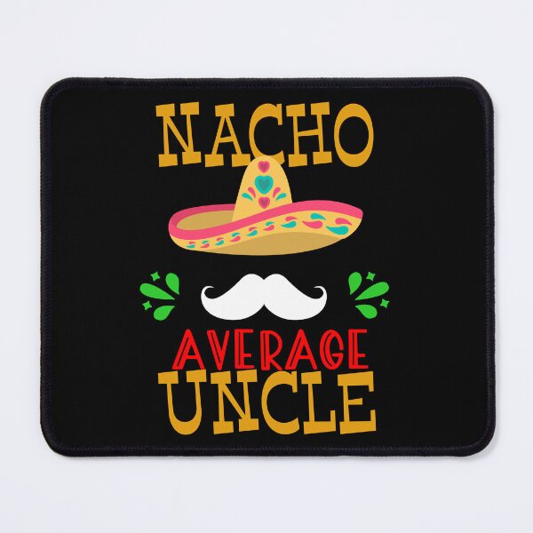 Item preview, Nacho Average Uncle Mexican Men Cinco de Mayo Fiesta graphic designed and sold by Merchking1.