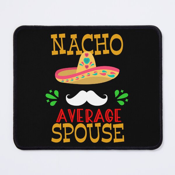 Item preview, Nacho Average Spouse Mexican Husband Cinco de Mayo Fiesta design designed and sold by Merchking1.