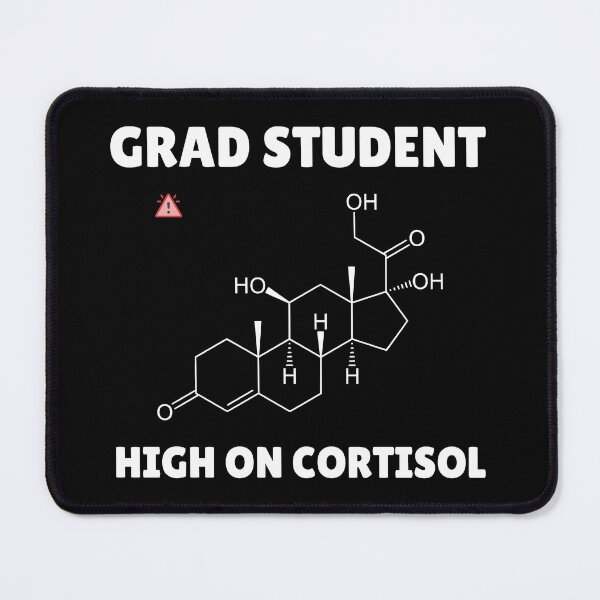 Item preview, Grad Student – High on Cortisol – Funny Grad Student designed and sold by cinsarad.