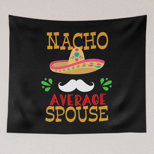 Item preview, Nacho Average Spouse Mexican Husband Cinco de Mayo Fiesta design designed and sold by Merchking1.