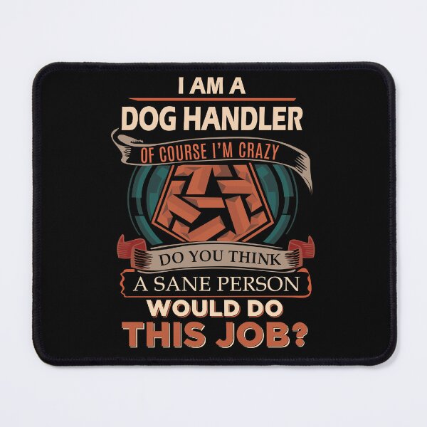 Item preview, Dog Handler T Shirt - Sane Person Job Gift Item Tee designed and sold by jazminprin.