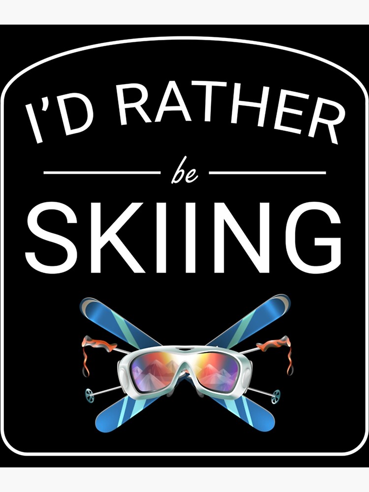 Disover I_d Rather Be Skiing - Ski Goggle Edition Premium Matte Vertical Poster