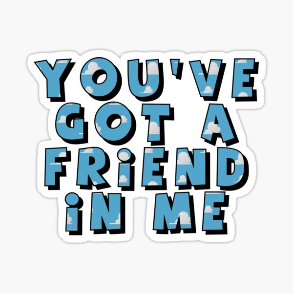 Item preview, You've Got A Friend In Me  designed and sold by HellyJelly.