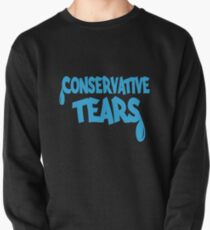 Conservative Tears (MUG) Pullover