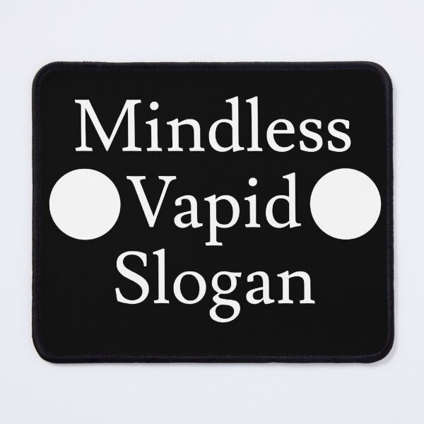 Item preview, Mindless Vapid Slogan designed and sold by jaffeworld.