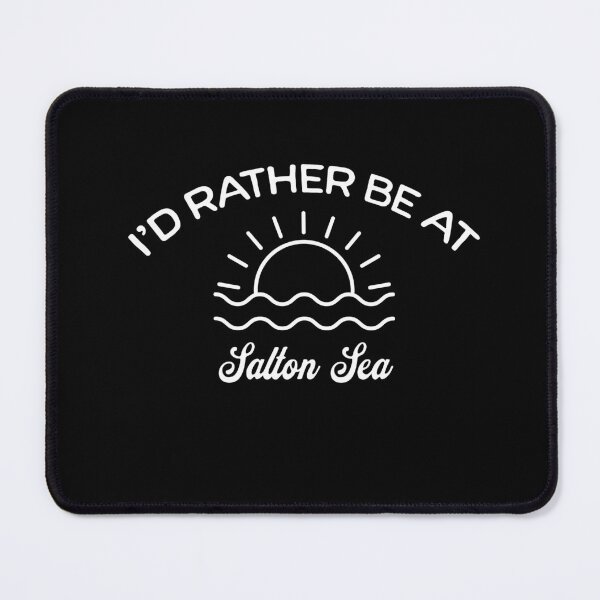 Item preview, I'd Rather Be At Salton Sea Tourist designed and sold by RoguePixel.