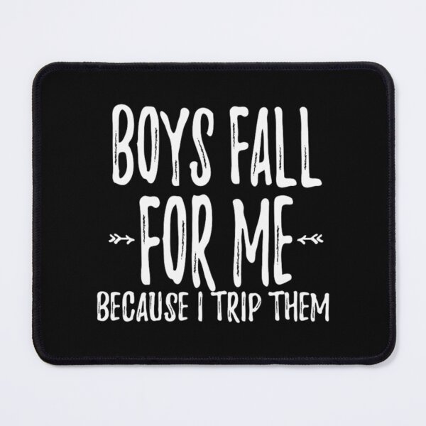 Item preview, boys fall for me because i trip them| Perfect Gift designed and sold by anitaleonaz.