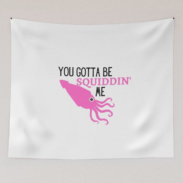 Item preview, YOU GOTTA BE SQUIDDIN' ME - FUNNY ANIMAL PUNS designed and sold by sorryimbusy.