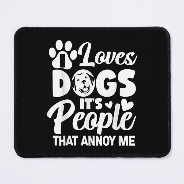 Item preview, I Love Dogs It's People That Annoy Me designed and sold by 77tara.