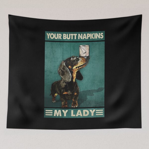 Item preview, Your butt napkins my lady Dachshund lover designed and sold by AleehaZenger.