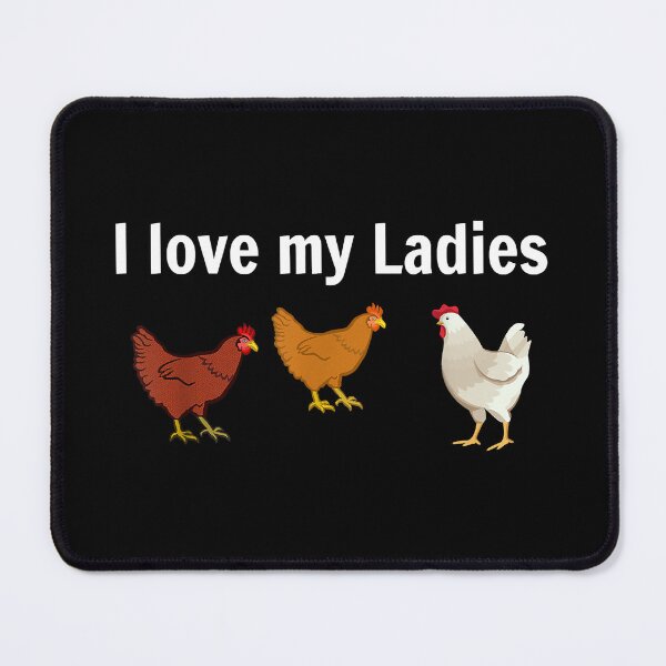 Item preview, I love My Ladies Funny Chicken Farmers designed and sold by judysophia.