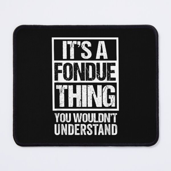 Item preview, It's A Fondue Thing You Wouldn't Understand Switzerland  designed and sold by 77tara.