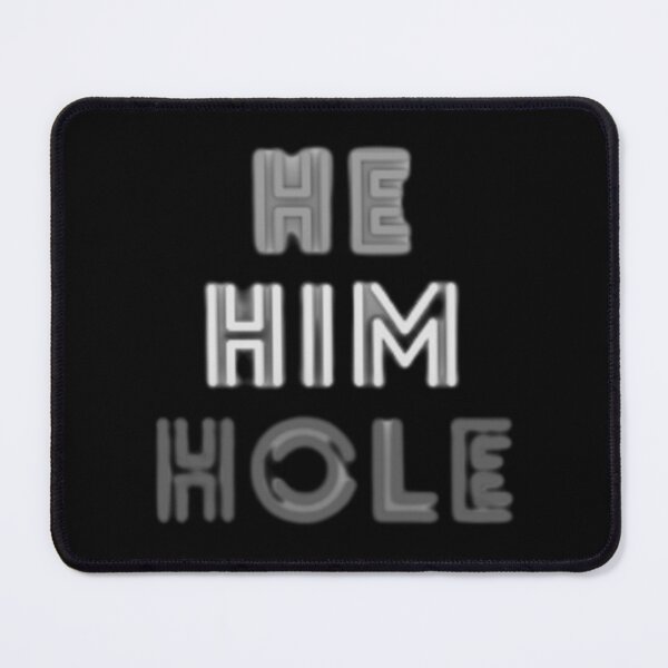 Item preview, he him hole| Perfect Gift designed and sold by gracehae.