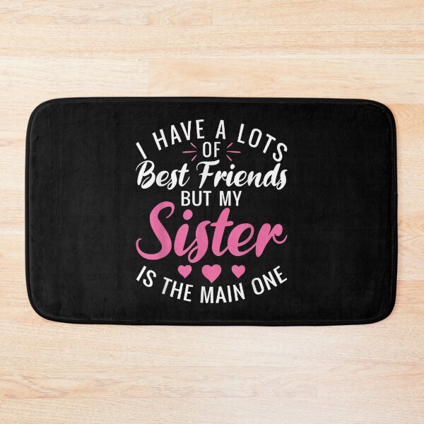 Item preview, I Have A Lots Of Best Friends But My Sister Is The Main One  designed and sold by 77tara.