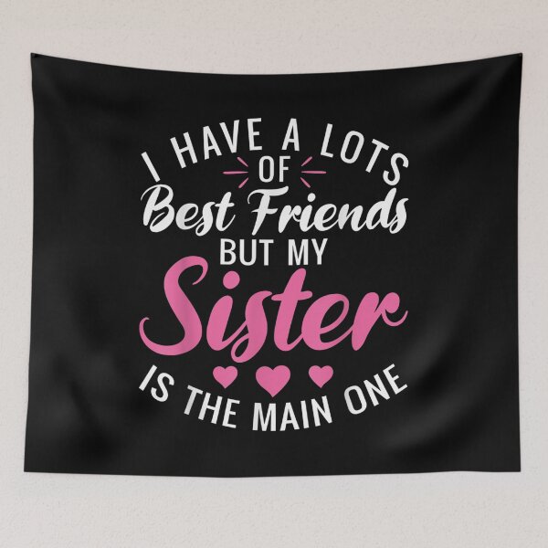 Item preview, I Have A Lots Of Best Friends But My Sister Is The Main One  designed and sold by 77tara.