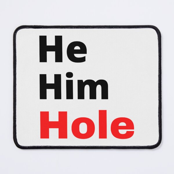 Item preview, He him hole funny meme| Perfect Gift designed and sold by gracehae.