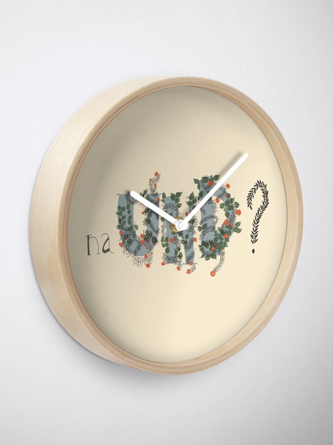 Alternate view of Na und? //So what? Clock