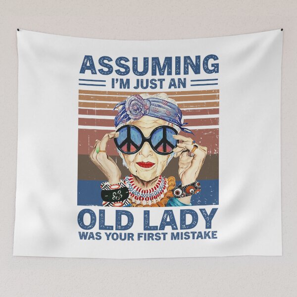 Item preview, Assuming I'm Just An Old Lady Was Your First Mistake Hippie designed and sold by shannange.