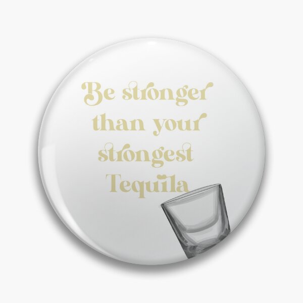Item preview, Be Stronger than your Strongest Tequila designed and sold by chayse-holden.