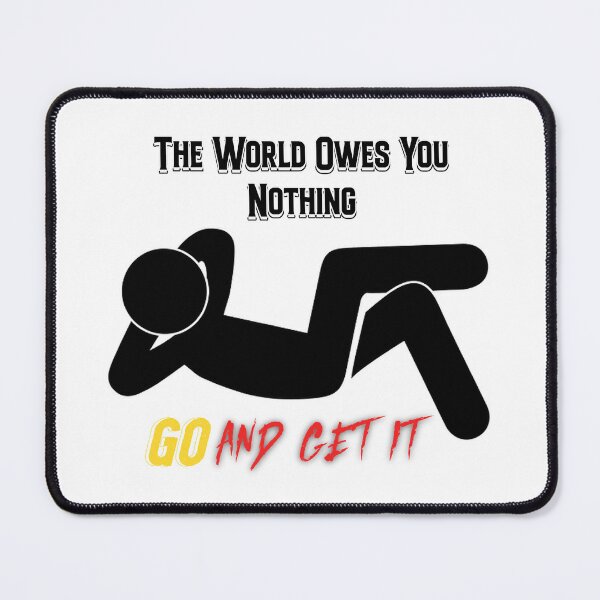 Item preview, The World Owes You Nothing designed and sold by ArtCollectables.
