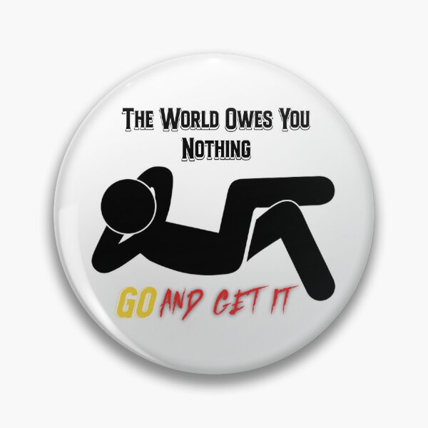 Item preview, The World Owes You Nothing designed and sold by ArtCollectables.