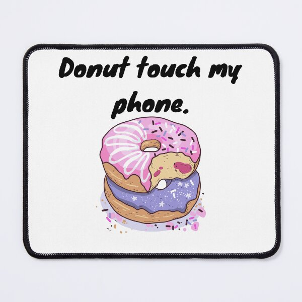 Item preview, Donut touch my phone funny designed and sold by AppareIIndustry.