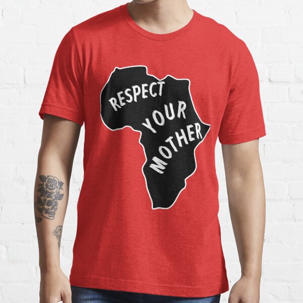 Mother Africa Respect Your Mother Essential T-Shirt