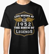 Life Begins At 65 1952 The Birth Of Legends Classic T-Shirt