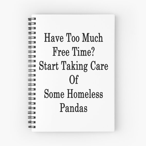 Item preview, Have Too Much Free Time? Start Taking Care Of Some Homeless Pandas  designed and sold by supernova23.