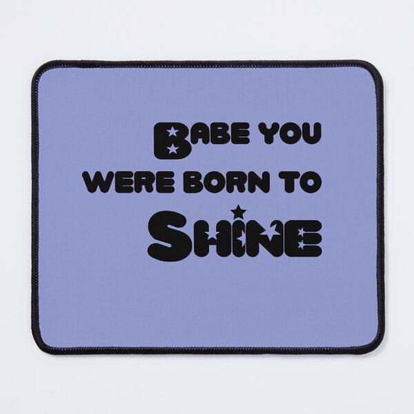 Item preview, Babe You Were Born to Shine designed and sold by AshTreeCrtvCo.