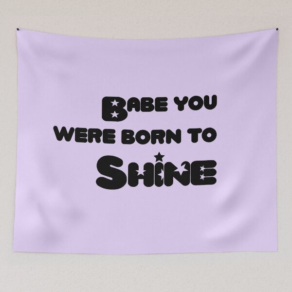 Item preview, Babe You Were Born to Shine designed and sold by AshTreeCrtvCo.