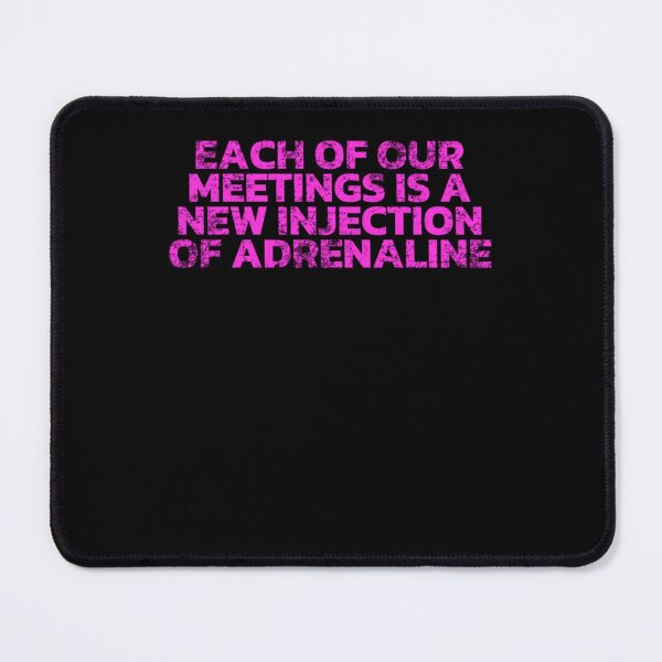 Item preview, Each of our meetings is a new injection of adrenaline T-Shirt designed and sold by JesseAdley.