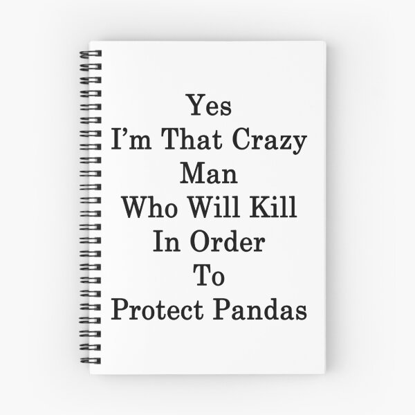 Item preview, Yes I'm That Crazy Man Who Will Kill In Order To Protect Pandas designed and sold by supernova23.