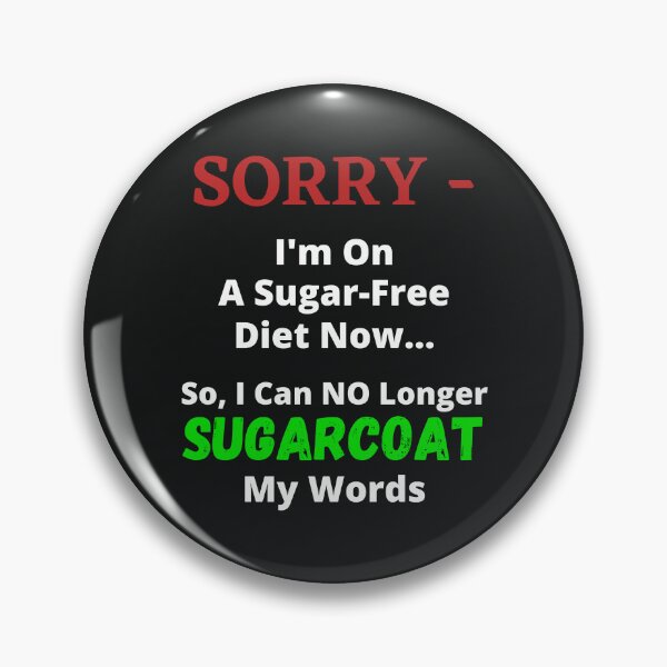 Item preview, Sorry - I'm On A Sugar-Free Diet Now...So I Can NO Longer SUGARCOAT My Words designed and sold by guitarkel.