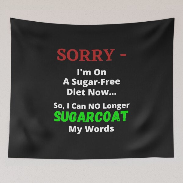 Item preview, Sorry - I'm On A Sugar-Free Diet Now...So I Can NO Longer SUGARCOAT My Words designed and sold by guitarkel.