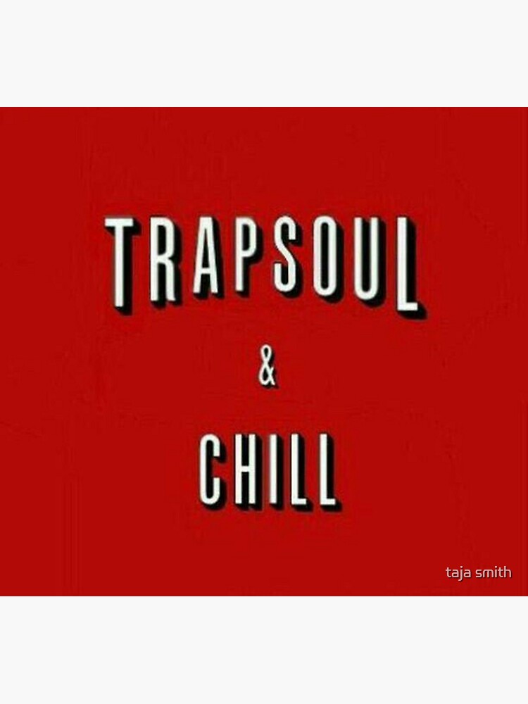 "trapsoul and chill" Sticker for Sale by tillerxtubbies Redbubble
