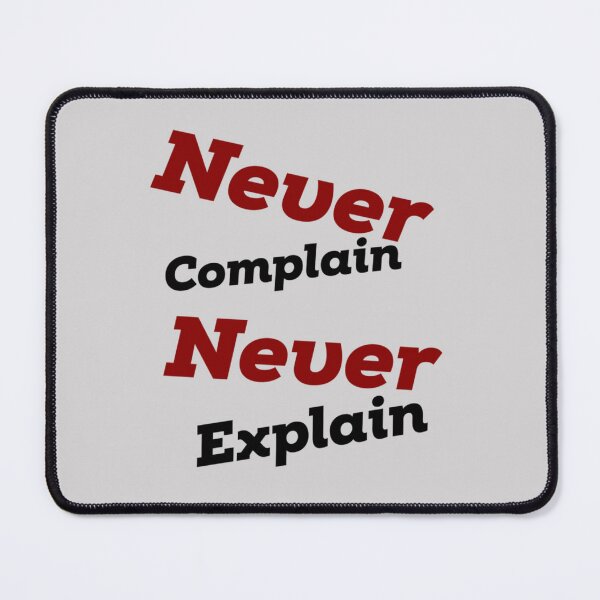 Item preview, never complain never explain . designed and sold by Xavia-AU.