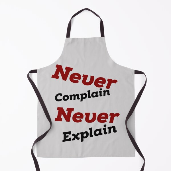Item preview, never complain never explain . designed and sold by Xavia-AU.