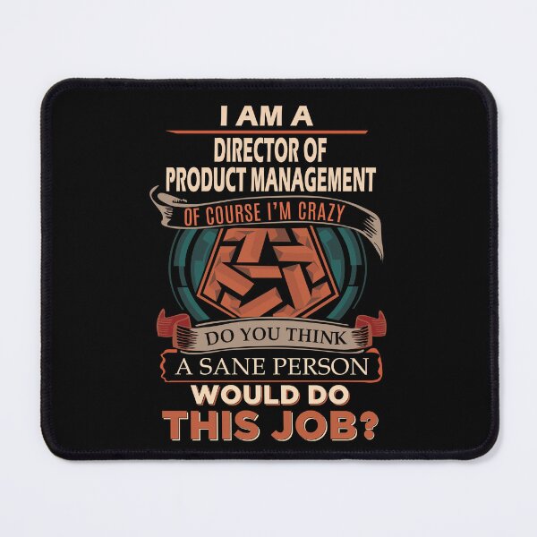 Item preview, Director Of Product Management T Shirt - Sane Person Job Gift Item Tee designed and sold by stacyarmst.