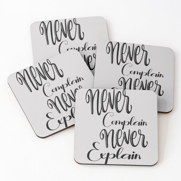 Item preview, never complain never explain - never explain - never complain   designed and sold by Xavia-AU.