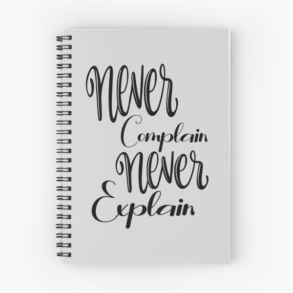 Item preview, never complain never explain - never explain - never complain   designed and sold by Xavia-AU.