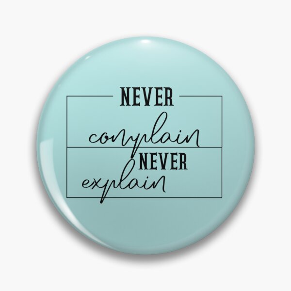 Item preview, of Never complain never explain   designed and sold by Xavia-AU.