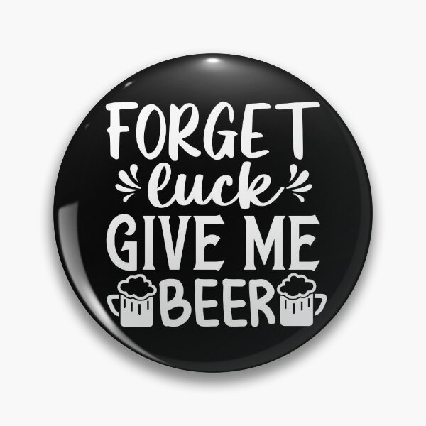 Artikelvorschau, St. Patricks Forget Luck Gib mir Bier entworfen und verkauft von niftyhub.