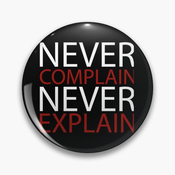 Item preview, Never Complain, Never Explain in 2021   designed and sold by Xavia-AU.