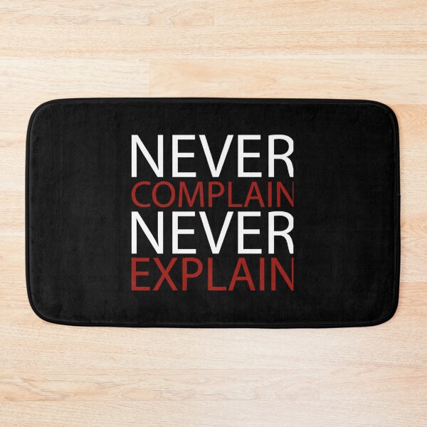 Item preview, Never Complain, Never Explain in 2021   designed and sold by Xavia-AU.