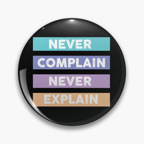 Item preview, Never Complain Never Explain Design   designed and sold by Xavia-AU.