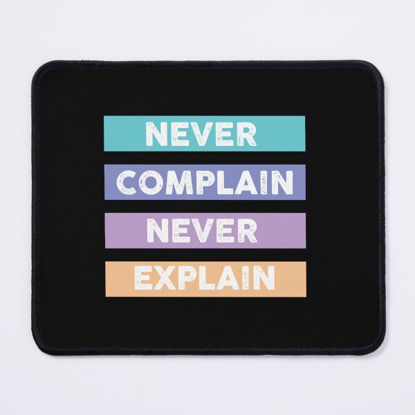 Item preview, Never Complain Never Explain Design   designed and sold by Xavia-AU.