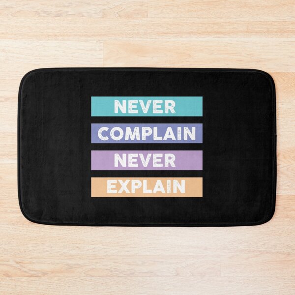 Item preview, Never Complain Never Explain Design   designed and sold by Xavia-AU.