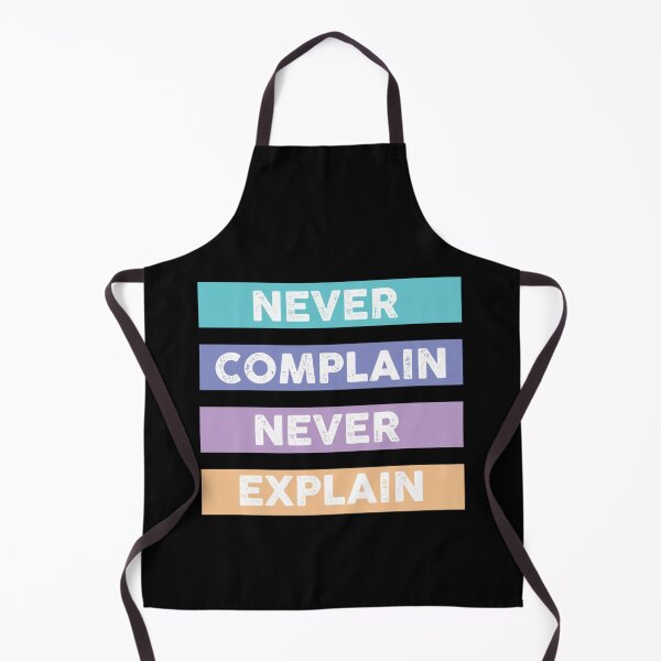 Item preview, Never Complain Never Explain Design designed and sold by Xavia-AU.